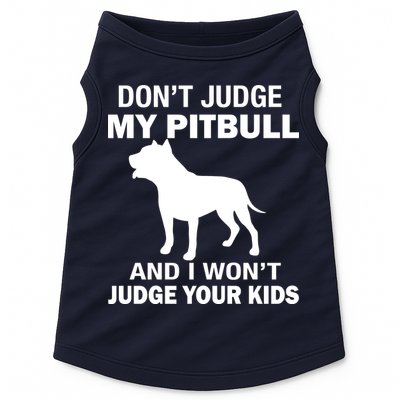 Don't Judge My Pitbull I Won't Judge Your Kids Doggie Tank