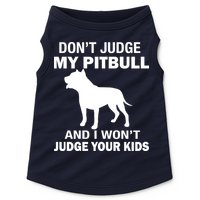 Don't Judge My Pitbull I Won't Judge Your Kids Doggie Tank