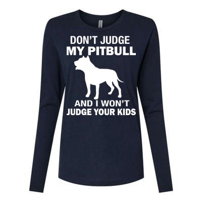 Don't Judge My Pitbull I Won't Judge Your Kids Womens Cotton Relaxed Long Sleeve T-Shirt