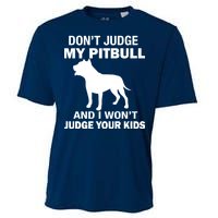 Don't Judge My Pitbull I Won't Judge Your Kids Cooling Performance Crew T-Shirt