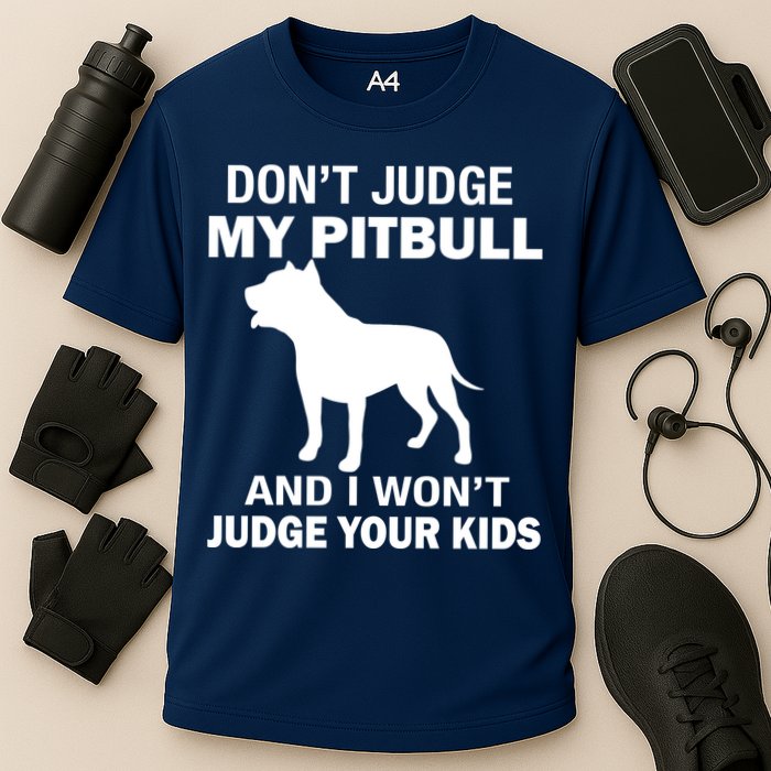 Don't Judge My Pitbull I Won't Judge Your Kids Cooling Performance Crew T-Shirt