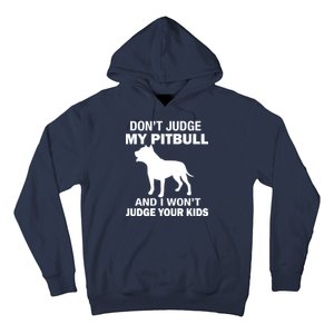 Don't Judge My Pitbull I Won't Judge Your Kids Hoodie