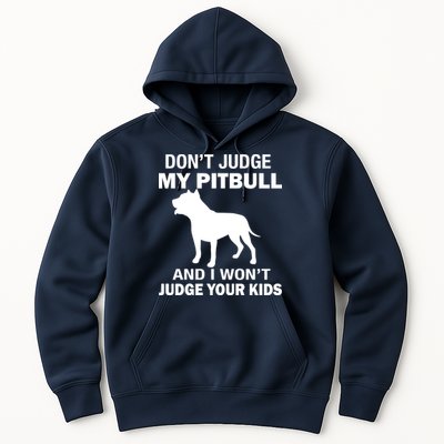 Don't Judge My Pitbull I Won't Judge Your Kids Hoodie