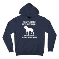 Don't Judge My Pitbull I Won't Judge Your Kids Hoodie