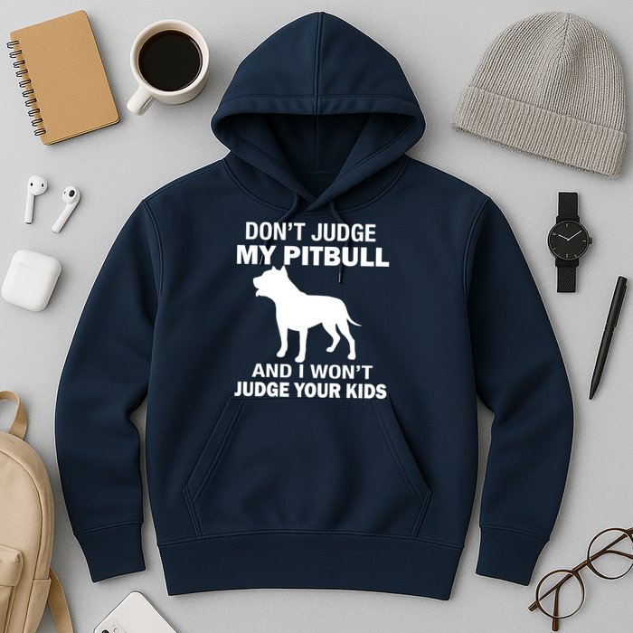 Don't Judge My Pitbull I Won't Judge Your Kids Hoodie