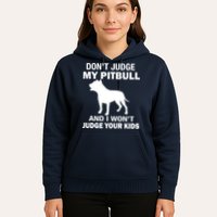 Don't Judge My Pitbull I Won't Judge Your Kids Hoodie