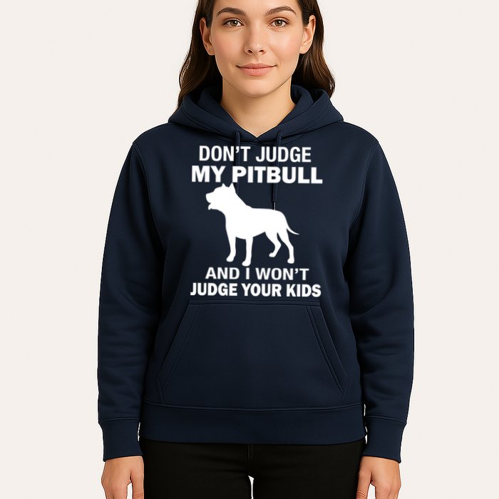 Don't Judge My Pitbull I Won't Judge Your Kids Hoodie
