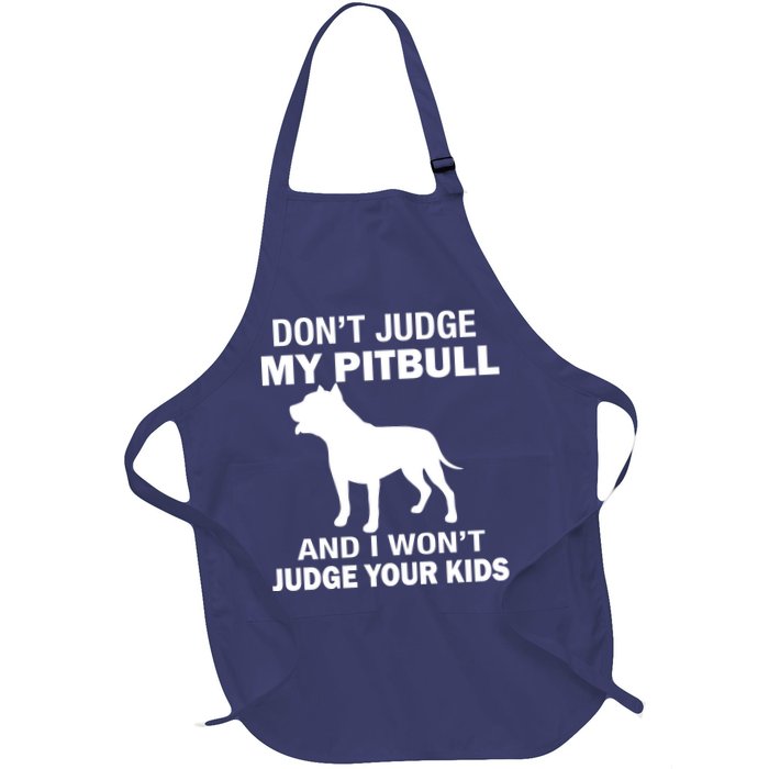 Don't Judge My Pitbull I Won't Judge Your Kids Apron