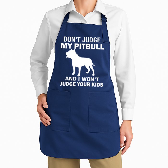 Don't Judge My Pitbull I Won't Judge Your Kids Apron