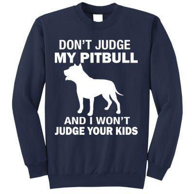 Don't Judge My Pitbull I Won't Judge Your Kids Sweatshirt