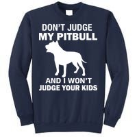 Don't Judge My Pitbull I Won't Judge Your Kids Sweatshirt