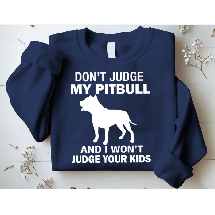 Don't Judge My Pitbull I Won't Judge Your Kids Sweatshirt