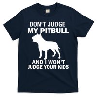 Don't Judge My Pitbull I Won't Judge Your Kids T-Shirt