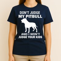 Don't Judge My Pitbull I Won't Judge Your Kids T-Shirt
