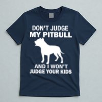 Don't Judge My Pitbull I Won't Judge Your Kids T-Shirt