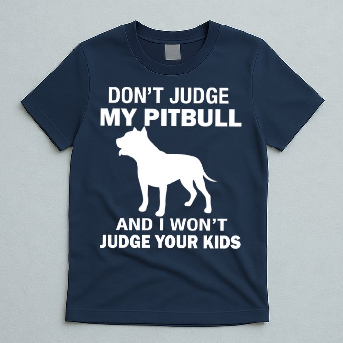 Don't Judge My Pitbull I Won't Judge Your Kids T-Shirt