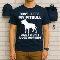 Don't Judge My Pitbull I Won't Judge Your Kids T-Shirt