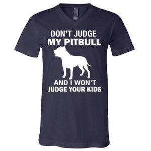 Don't Judge My Pitbull I Won't Judge Your Kids V-Neck T-Shirt