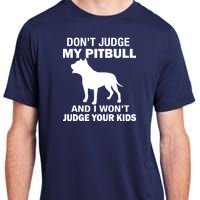 Don't Judge My Pitbull I Won't Judge Your Kids Adult ChromaSoft Performance T-Shirt