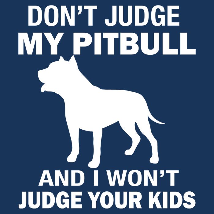 Don't Judge My Pitbull I Won't Judge Your Kids Drawstring Bag