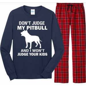 Don't Judge My Pitbull I Won't Judge Your Kids Long Sleeve Pajama Set