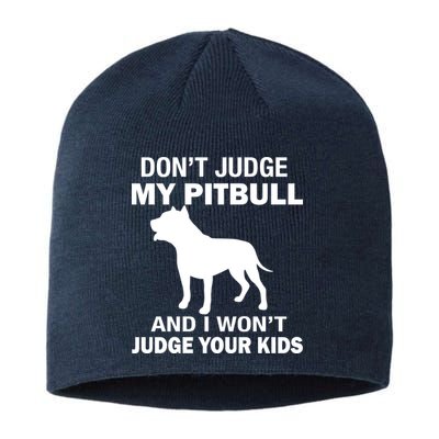 Don't Judge My Pitbull I Won't Judge Your Kids Sustainable Beanie