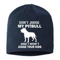 Don't Judge My Pitbull I Won't Judge Your Kids Sustainable Beanie