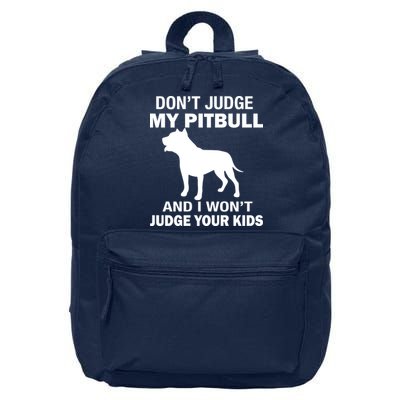 Don't Judge My Pitbull I Won't Judge Your Kids 16 in Basic Backpack