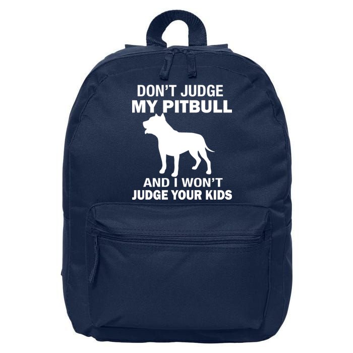 Don't Judge My Pitbull I Won't Judge Your Kids 16 in Basic Backpack