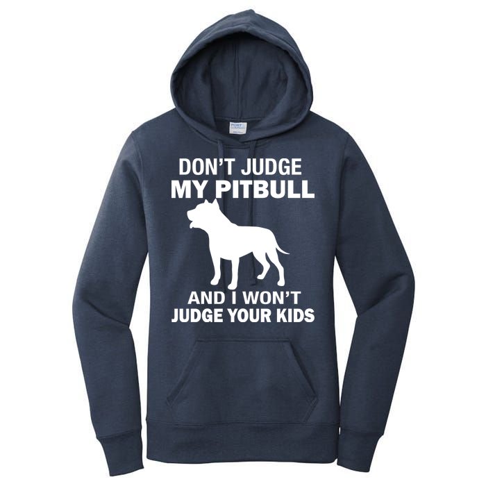 Don't Judge My Pitbull I Won't Judge Your Kids Women's Pullover Hoodie