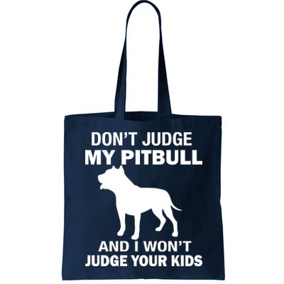 Don't Judge My Pitbull I Won't Judge Your Kids Bag