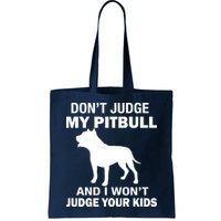 Don't Judge My Pitbull I Won't Judge Your Kids Bag