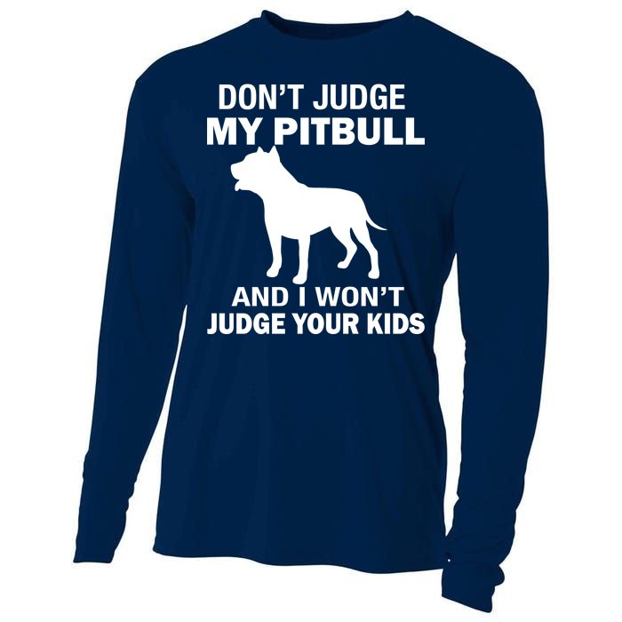 Don't Judge My Pitbull I Won't Judge Your Kids Cooling Performance Long Sleeve Crew