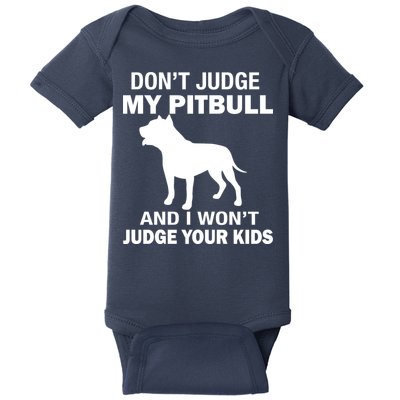 Don't Judge My Pitbull I Won't Judge Your Kids Baby Bodysuit