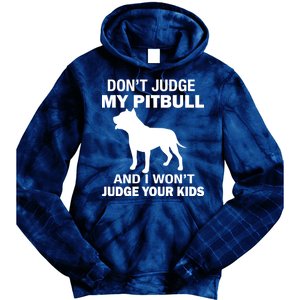 Don't Judge My Pitbull I Won't Judge Your Kids Tie Dye Hoodie