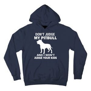 Don't Judge My Pitbull I Won't Judge Your Kids Tall Hoodie