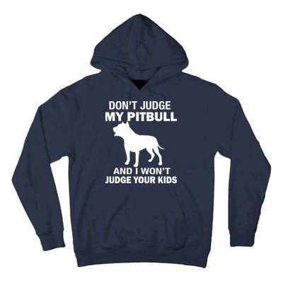 Don't Judge My Pitbull I Won't Judge Your Kids Tall Hoodie