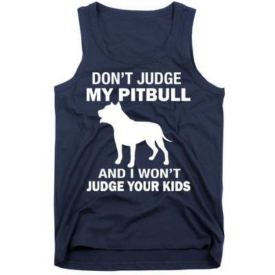 Don't Judge My Pitbull I Won't Judge Your Kids Tank Top