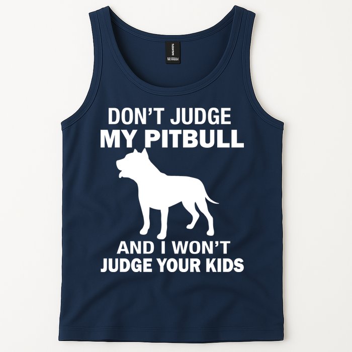 Don't Judge My Pitbull I Won't Judge Your Kids Tank Top