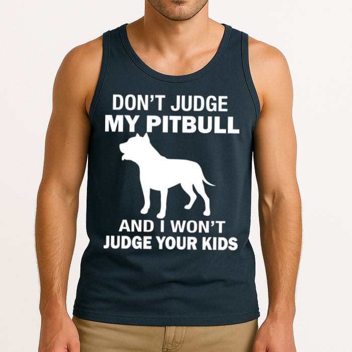 Don't Judge My Pitbull I Won't Judge Your Kids Tank Top