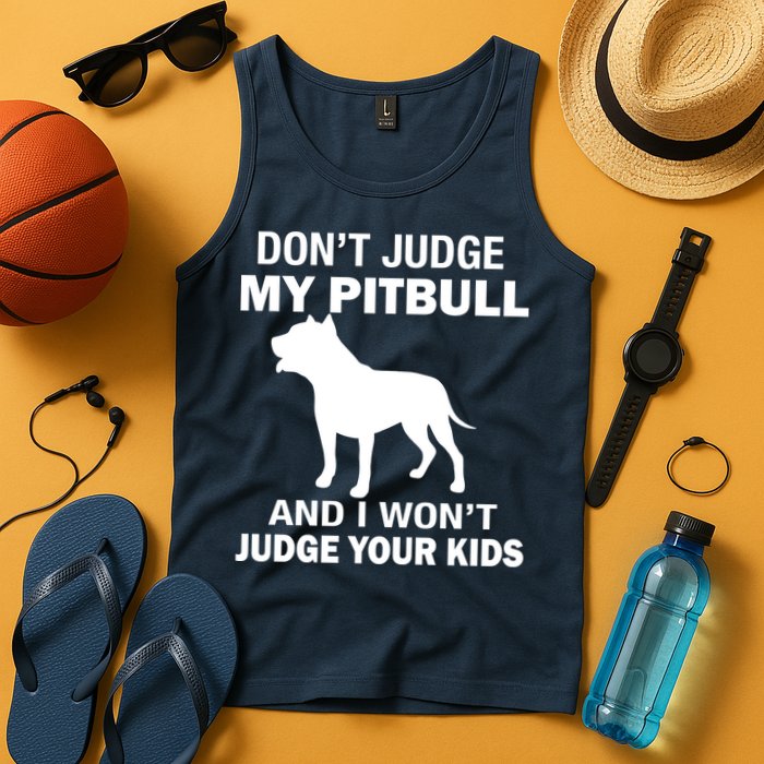 Don't Judge My Pitbull I Won't Judge Your Kids Tank Top