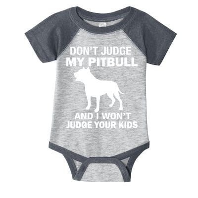 Don't Judge My Pitbull I Won't Judge Your Kids Infant Baby Jersey Bodysuit