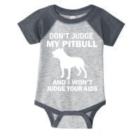 Don't Judge My Pitbull I Won't Judge Your Kids Infant Baby Jersey Bodysuit