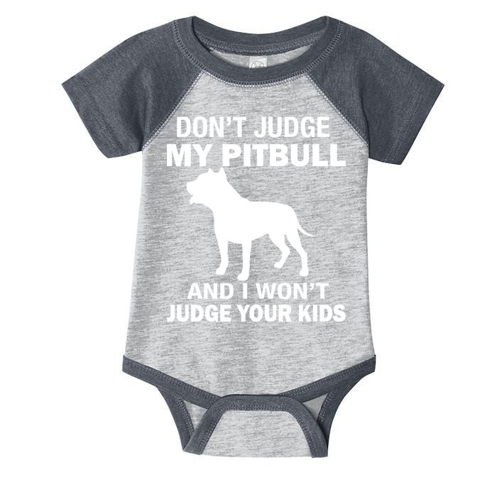 Don't Judge My Pitbull I Won't Judge Your Kids Infant Baby Jersey Bodysuit