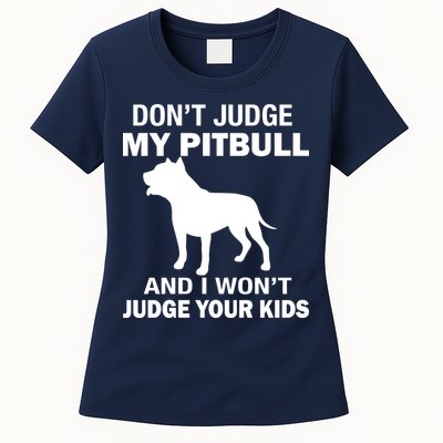 Don't Judge My Pitbull I Won't Judge Your Kids Womens T-Shirt