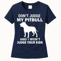 Don't Judge My Pitbull I Won't Judge Your Kids Womens T-Shirt