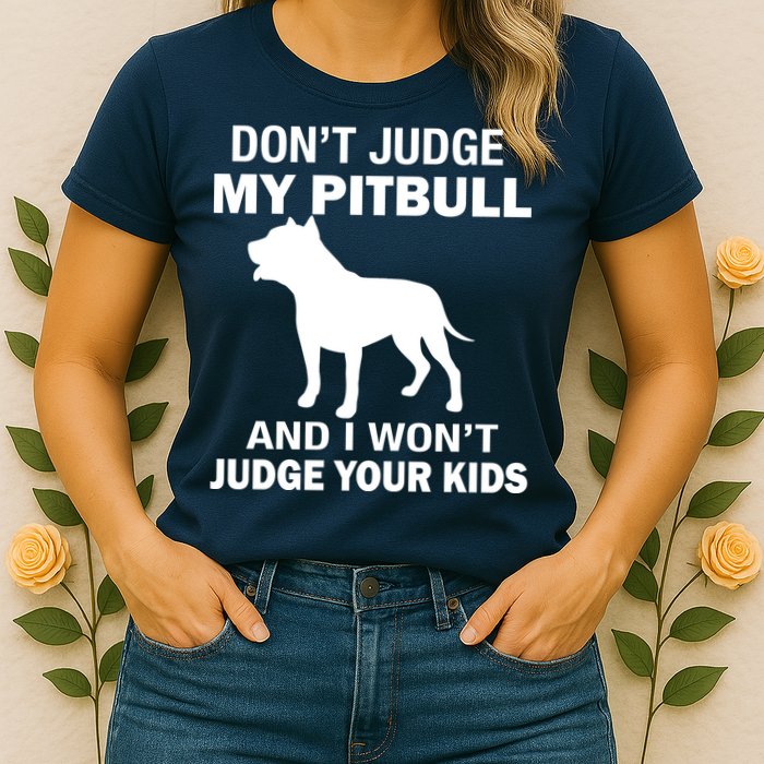 Don't Judge My Pitbull I Won't Judge Your Kids Womens T-Shirt