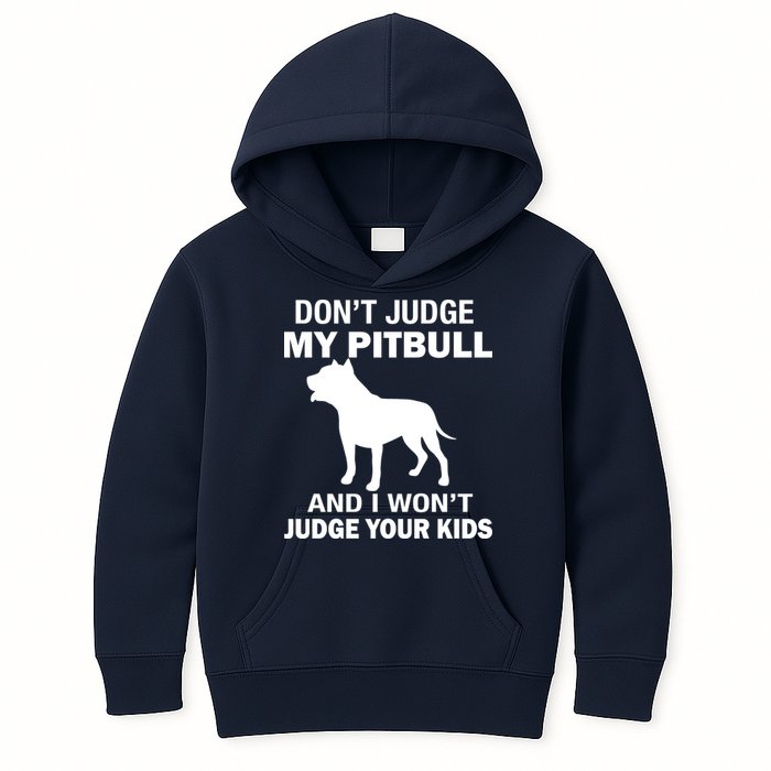 Don't Judge My Pitbull I Won't Judge Your Kids Kids Hoodie
