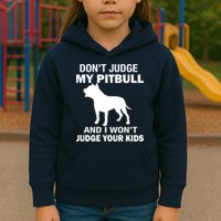 Don't Judge My Pitbull I Won't Judge Your Kids Kids Hoodie
