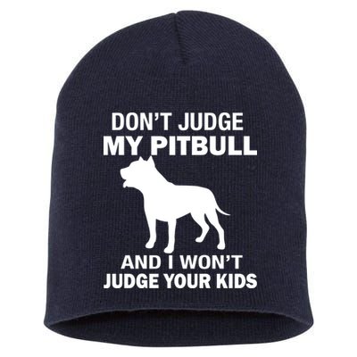 Don't Judge My Pitbull I Won't Judge Your Kids Short Acrylic Beanie